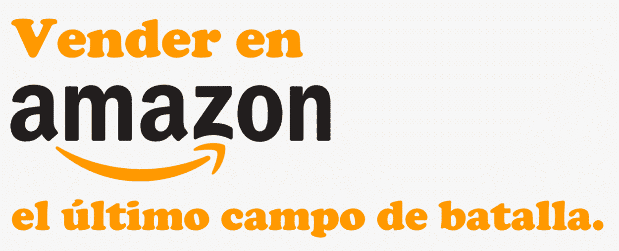 Vender En Amazon: El último Campo De Batalla